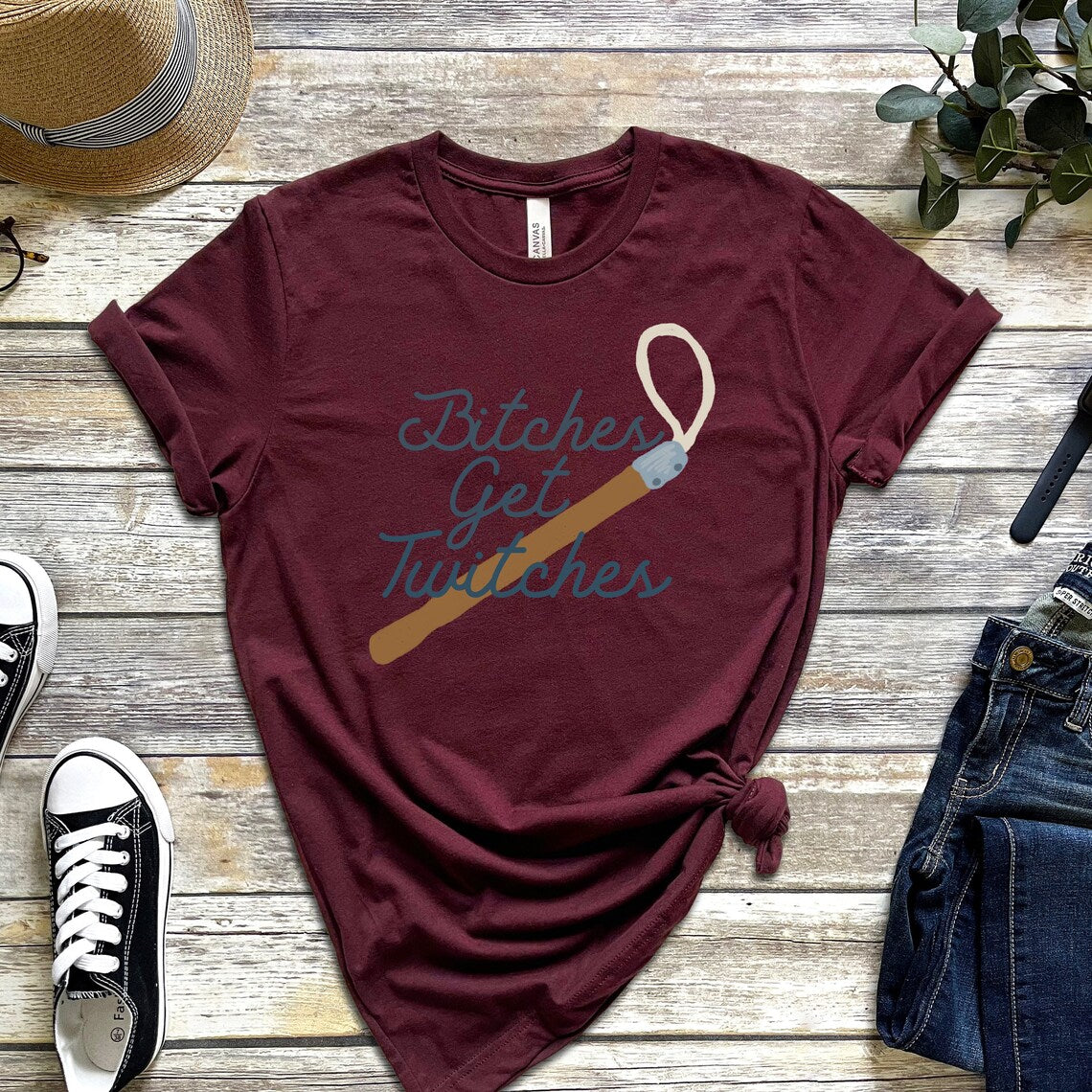 Bitches Get Twitches T-Shirt