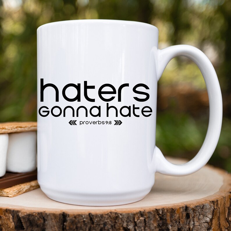 Haters Gonna Hate Proverbs 9:8 Ceramic Mug 15oz