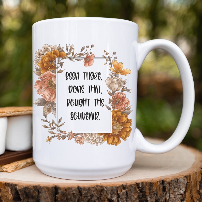 Been There, Done That, Bought the Souvenir Ceramic Mug 15oz