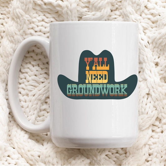 Y'all Need Groundwork Ceramic Mug 15oz