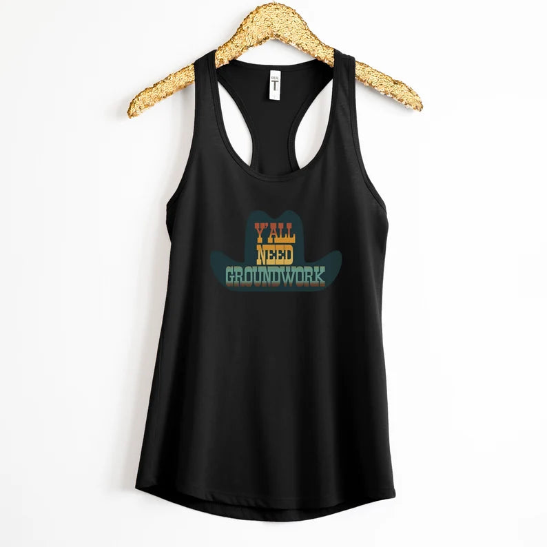 Y'all Need Groundwork Tank Top