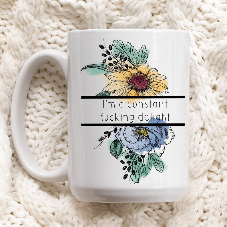 I'm A Constant Fucking Delight Ceramic Mug 15oz