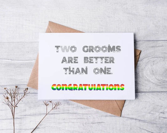 Two Grooms Are Better Than One Greeting Card