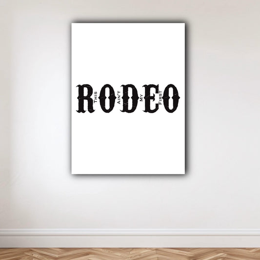 This Ain't My First Rodeo Canvas Art Print