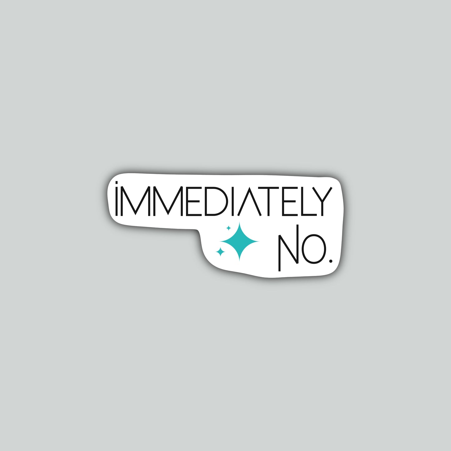 Immediately, No Sticker