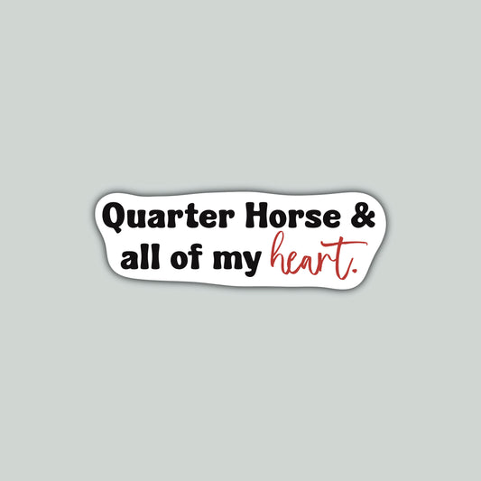 Quarter Horse & All Of My Heart Sticker