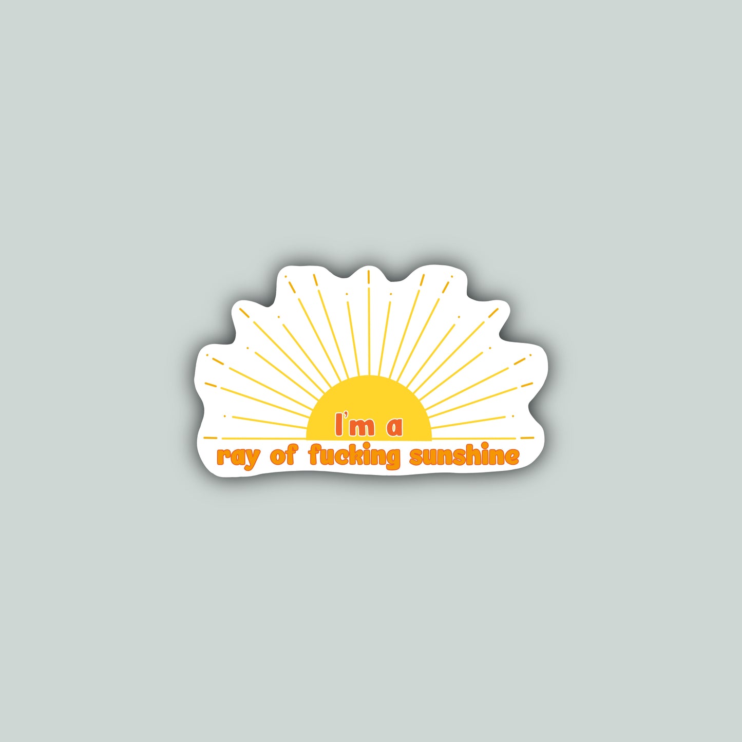 I'm a Ray of Fucking Sunshine Sticker