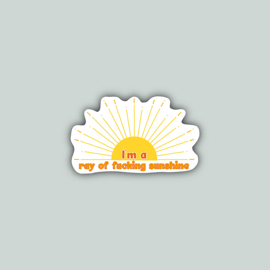 I'm a Ray of Fucking Sunshine Sticker