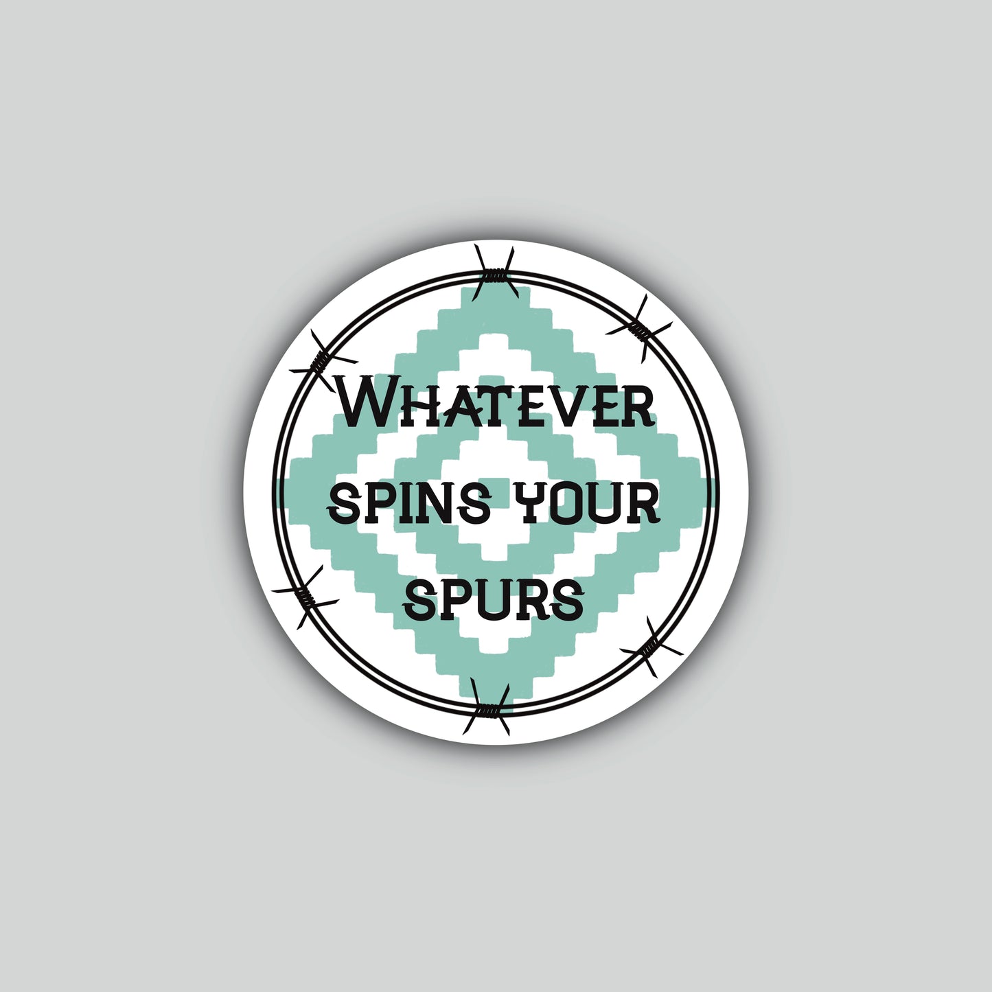Whatever Spins Your Spurs Sticker