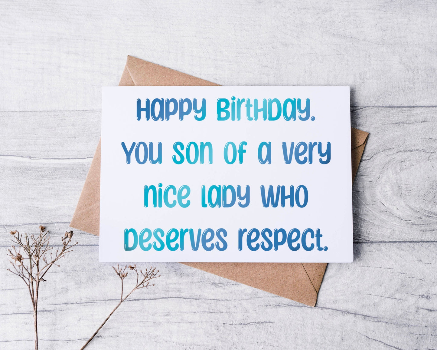 Happy Birthday you Son of A Very Nice Lady who Deserves Respect Greeting Card