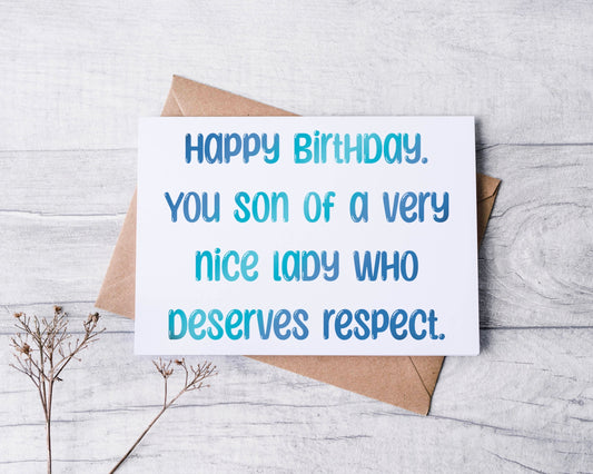 Happy Birthday you Son of A Very Nice Lady who Deserves Respect Greeting Card