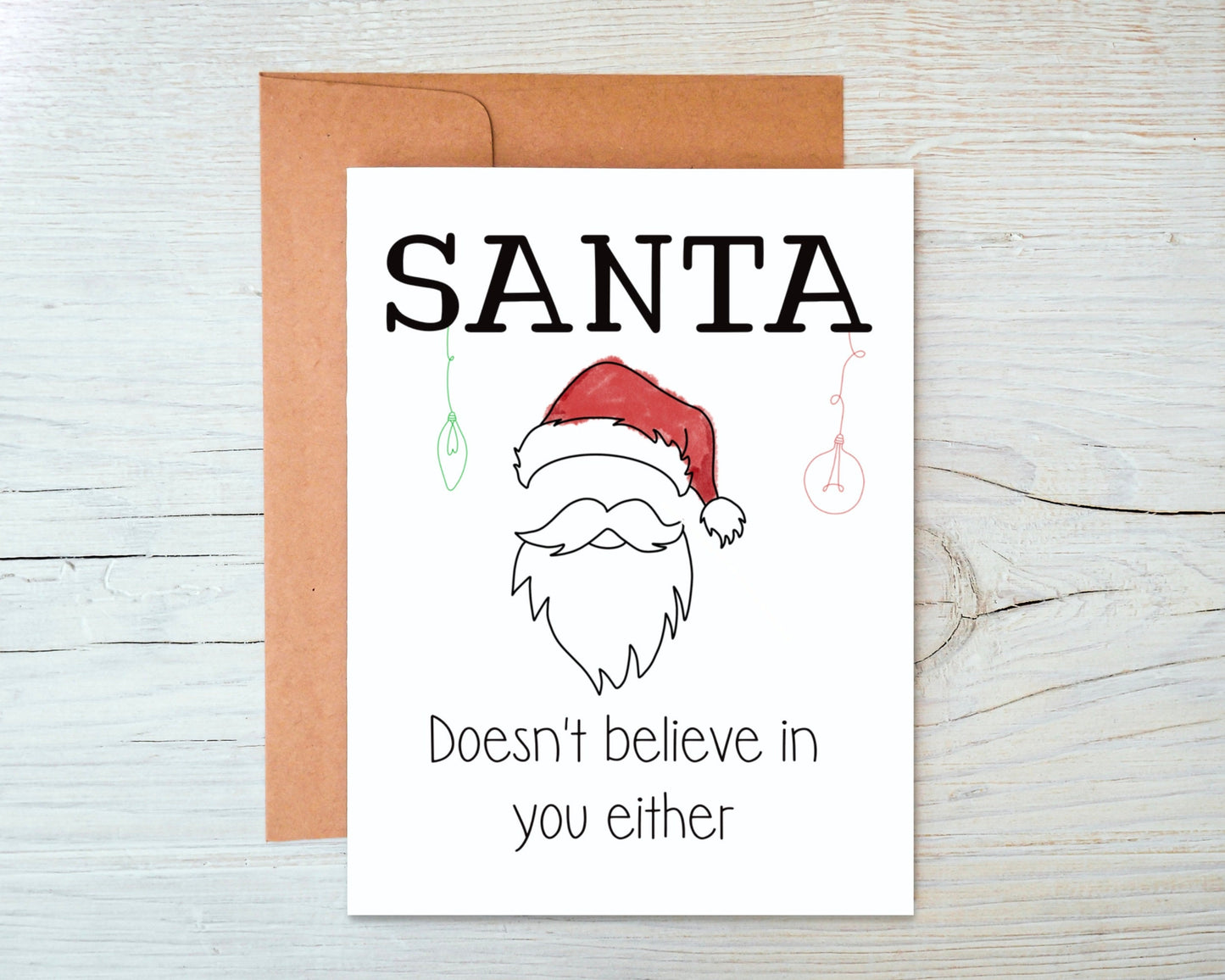 Santa Doesn't Believe in You Either Greeting Card