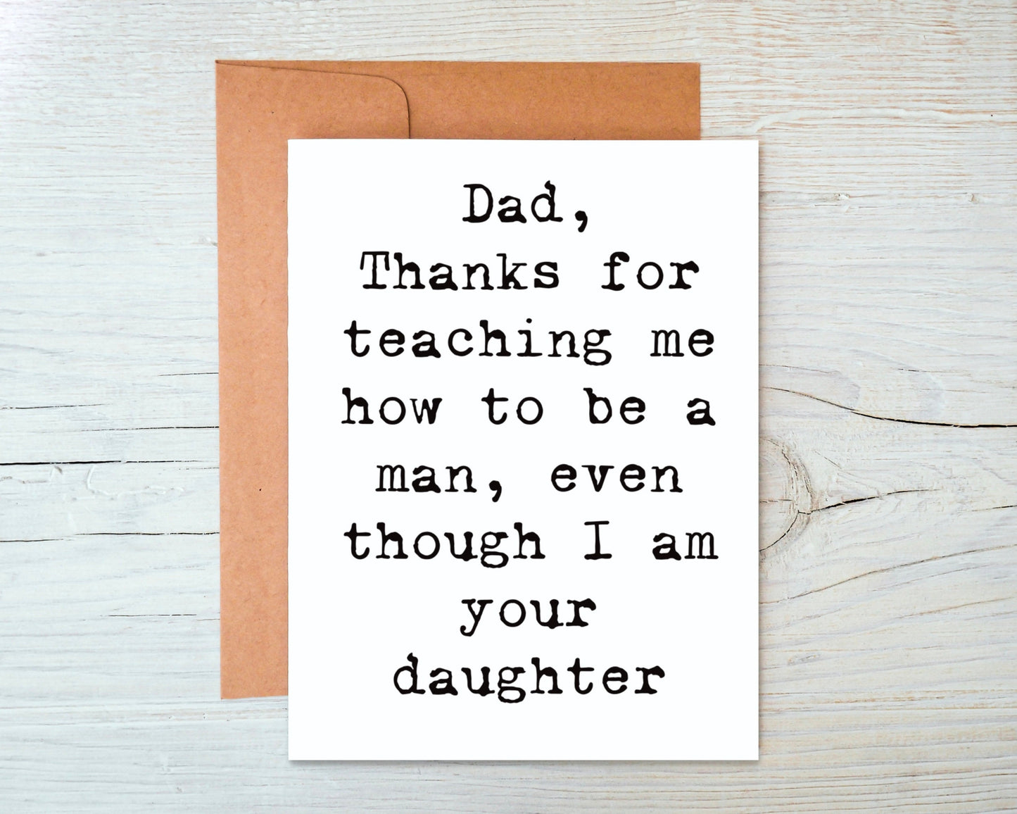 Dad, Teaching Me to be a Man, Even Though I am Your Daughter Greeting Card