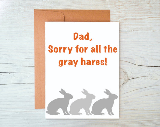 Dad, Sorry For The Gray Hares Greeting Cards