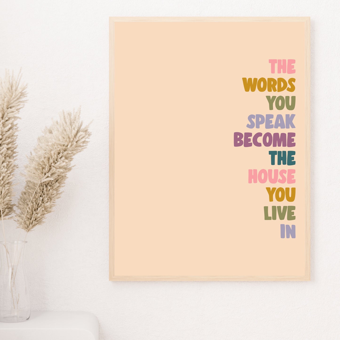 The Words You Speak Become The House You Live In Art Print