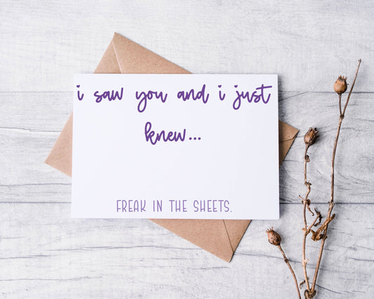 I Saw You and I Just Knew, Freak in the Sheets Greeting Card