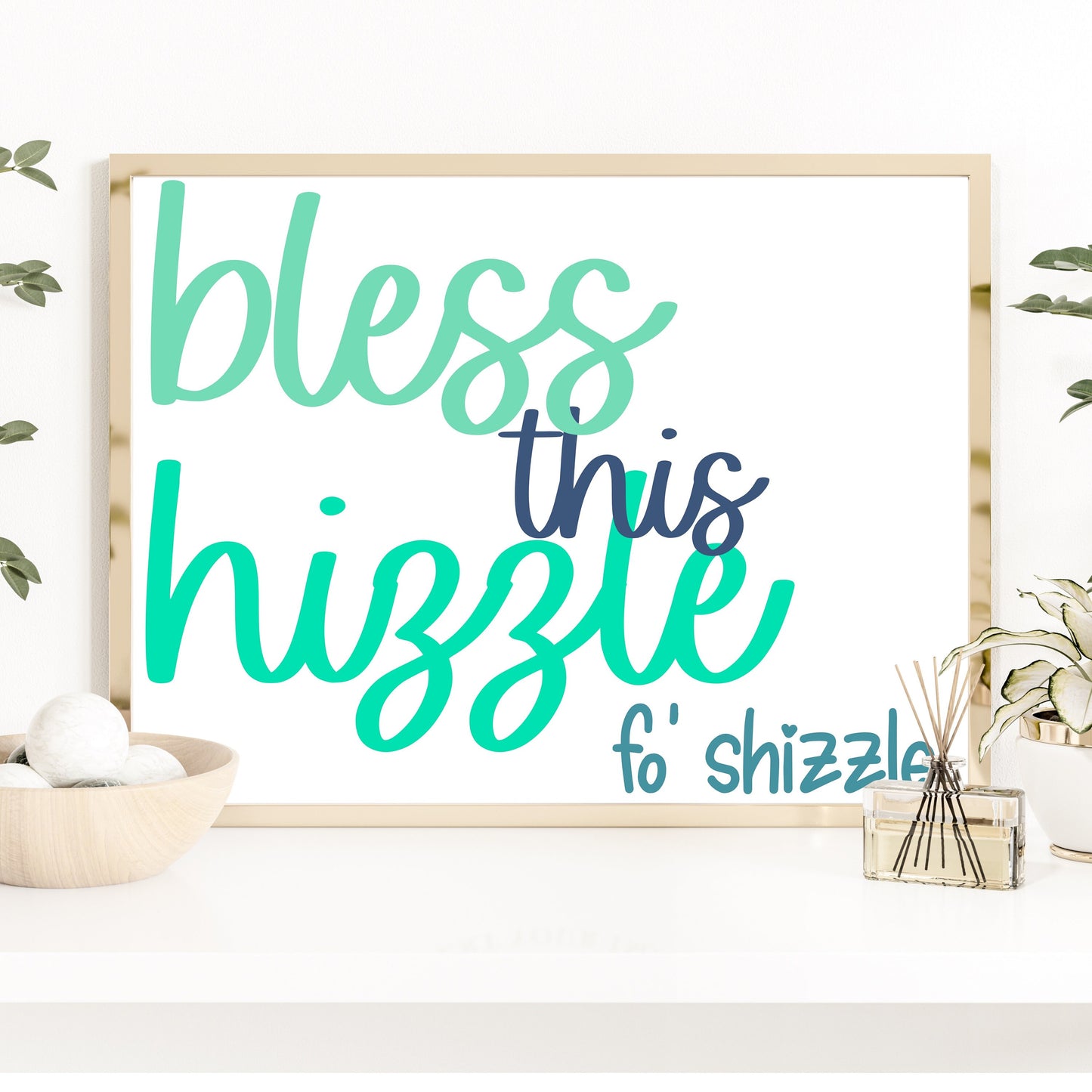 Bless This Hizzle Fo' Shizzle Art Print