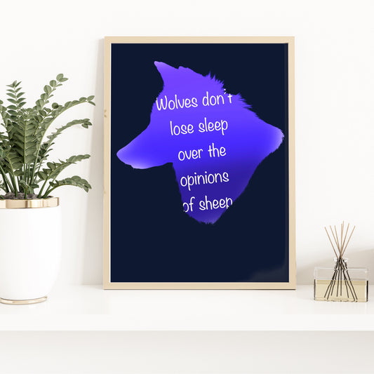 Wolves Don't Lose Sleep Over the Opinions of Sheep Art Print