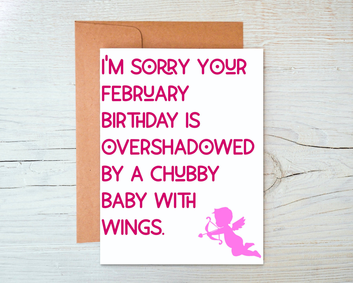 I'm Sorry Your February Birthday is Overshadowed by a Chubby Baby with Wings Greeting Card