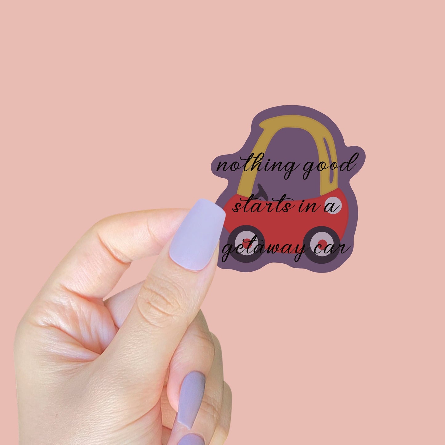 Nothing Good Starts In A Getaway Car Swift Sticker