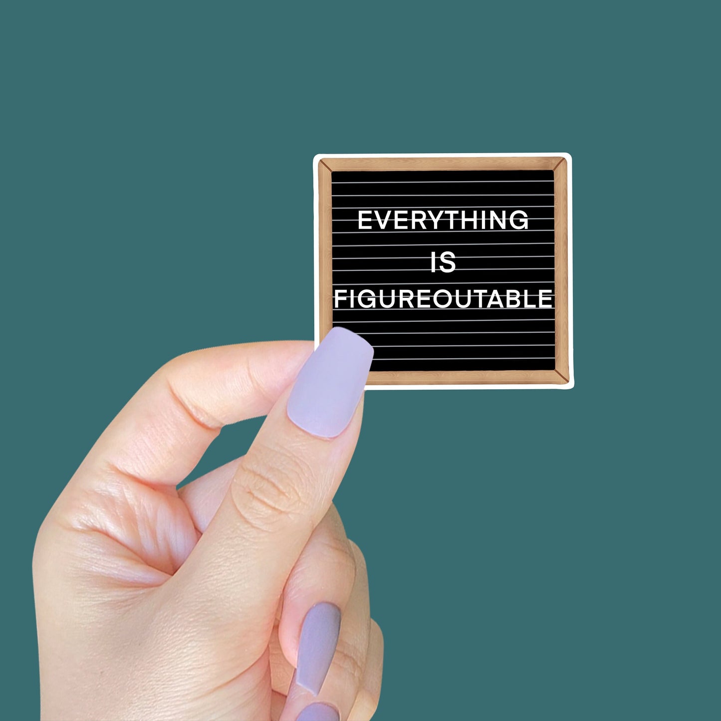 Everything Is Figureoutable Sticker