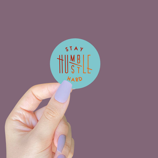 Stay Humble Hustle Hard Sticker