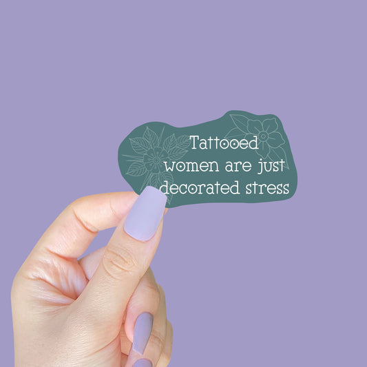 Tattooed Women Are Just Decorated Stress Sticker