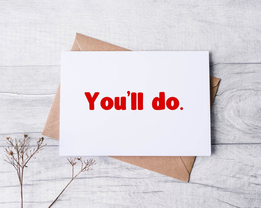 You'll Do Greeting Card