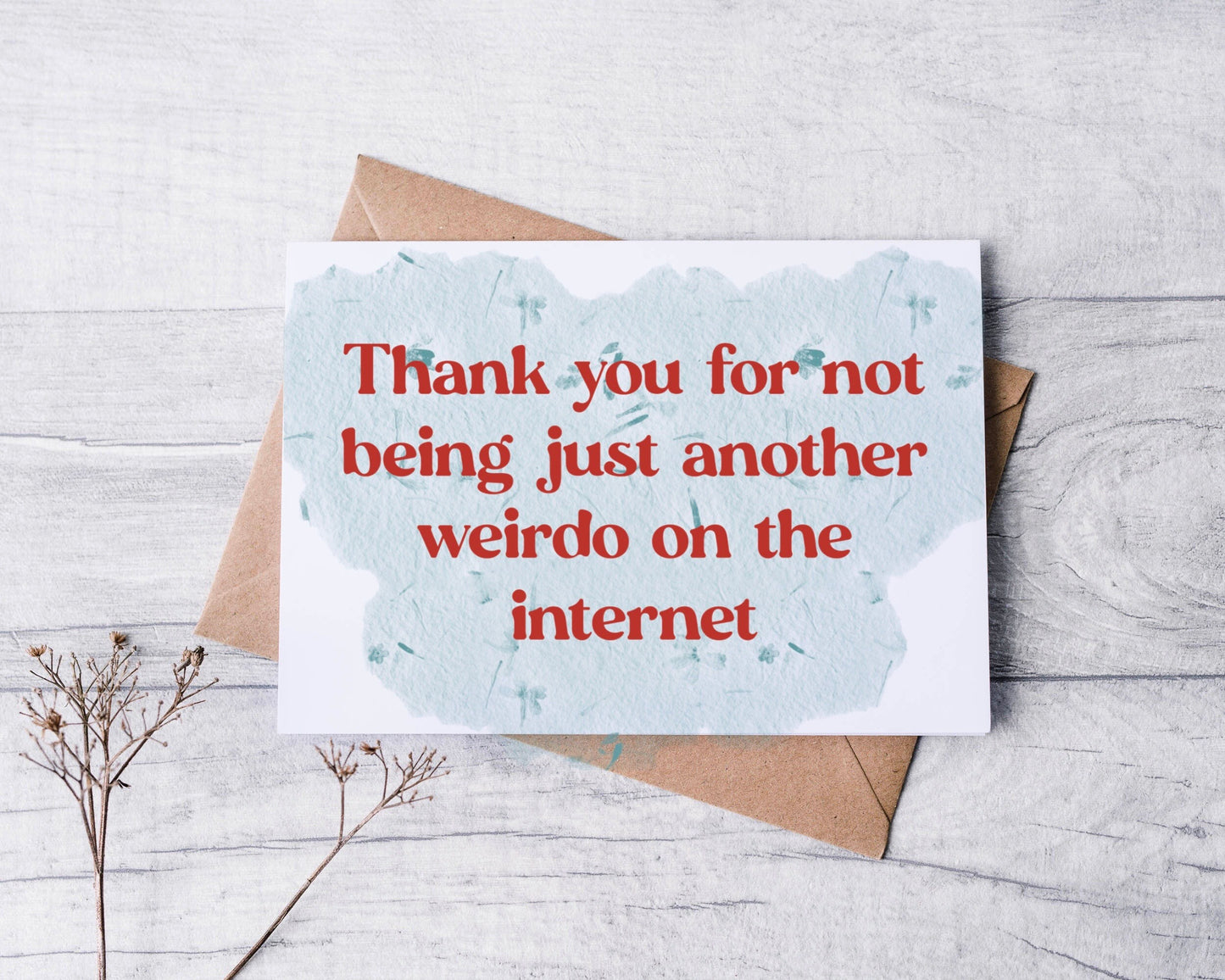 Thank You For Not Being Just Another Weirdo on the Internet Greeting Card