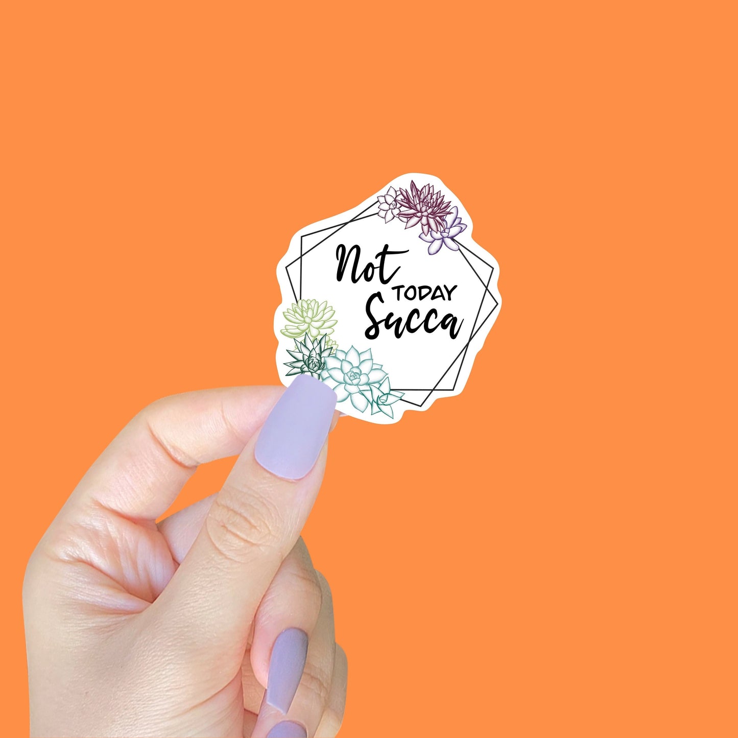 Not Today Succa Sticker