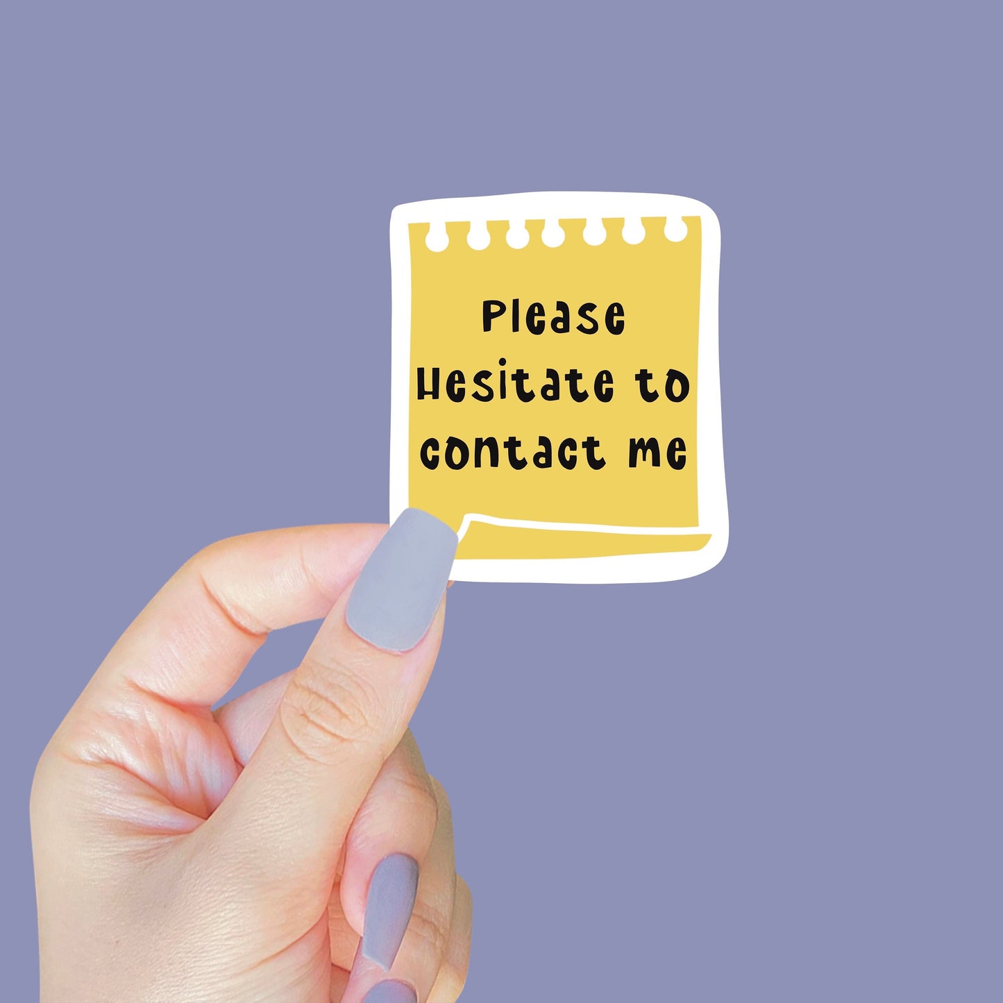 Please Hesitate to Contact Me Sticker