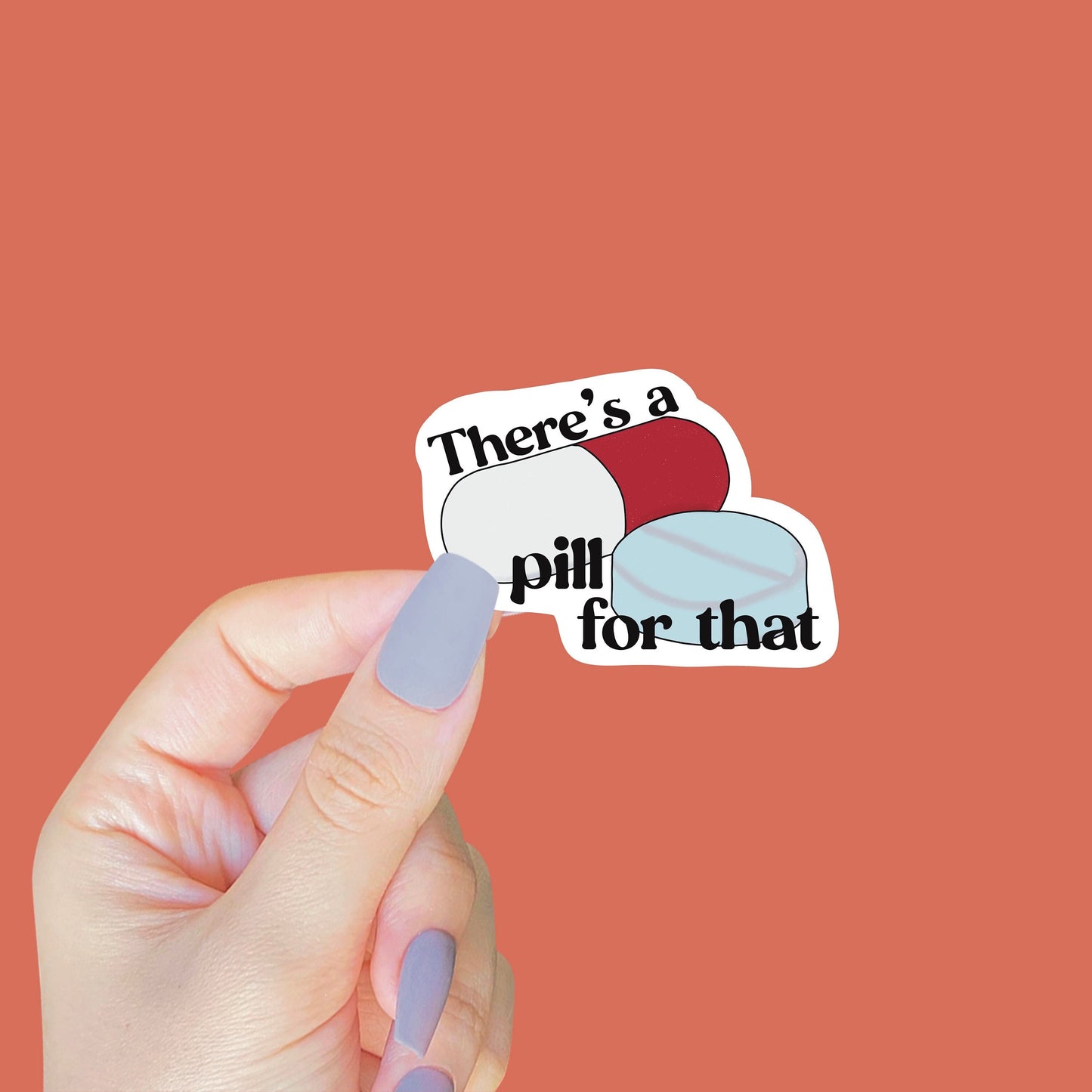 There's a Pill For That Sticker