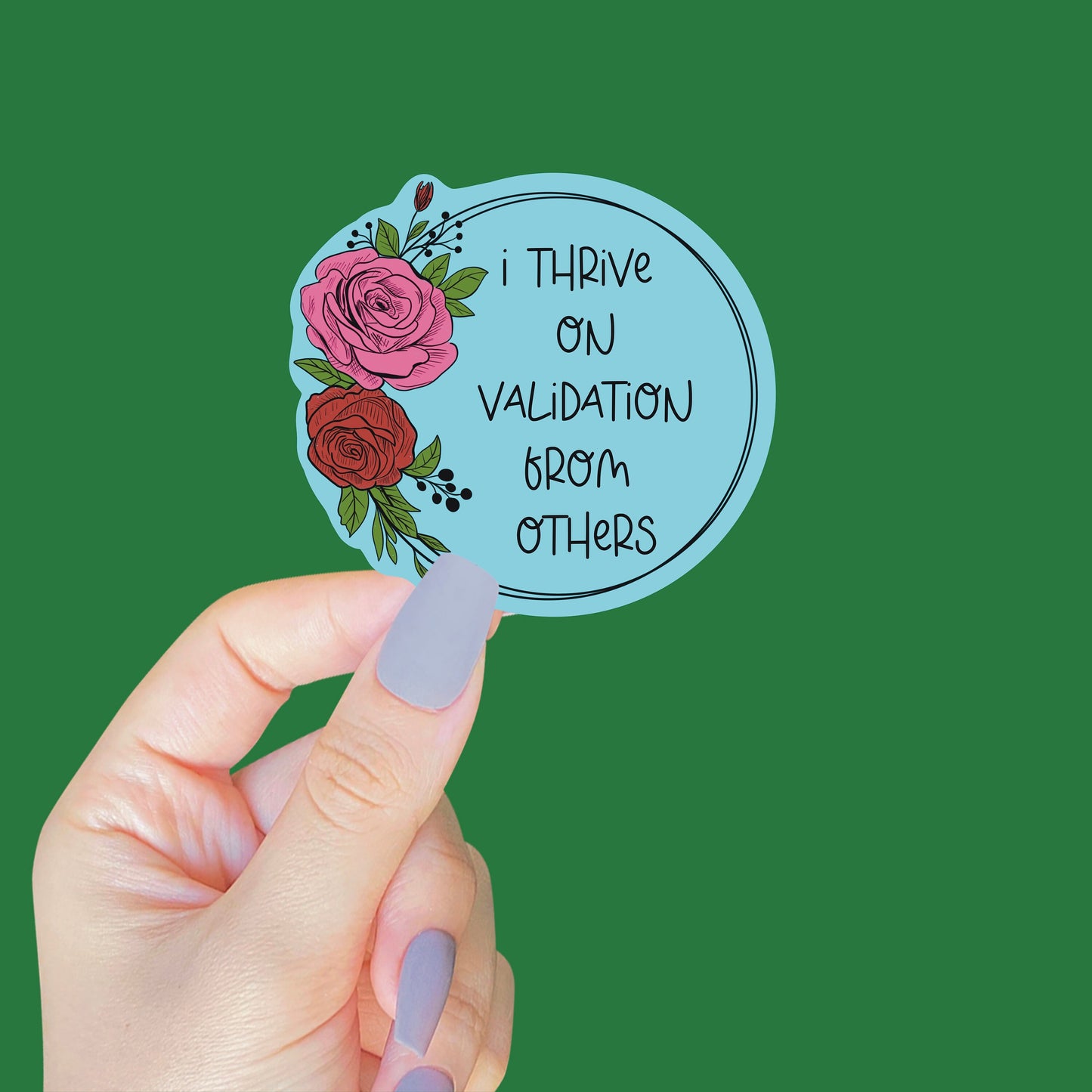 I Thrive on Validation from Others Sticker